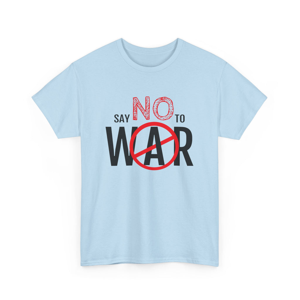Say No To War tee | Anti-War Peace Protest T-Shirt