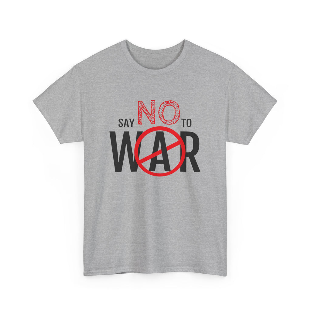 Say No To War tee | Anti-War Peace Protest T-Shirt